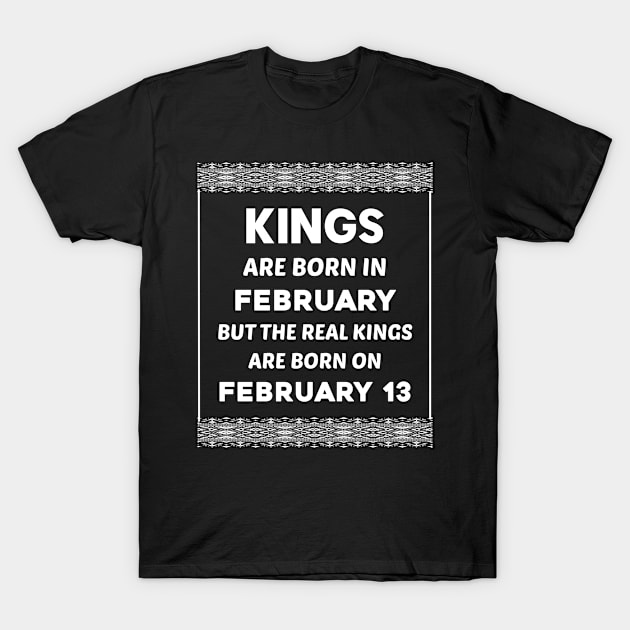 Birthday King White February 13 13th T-Shirt by blakelan128